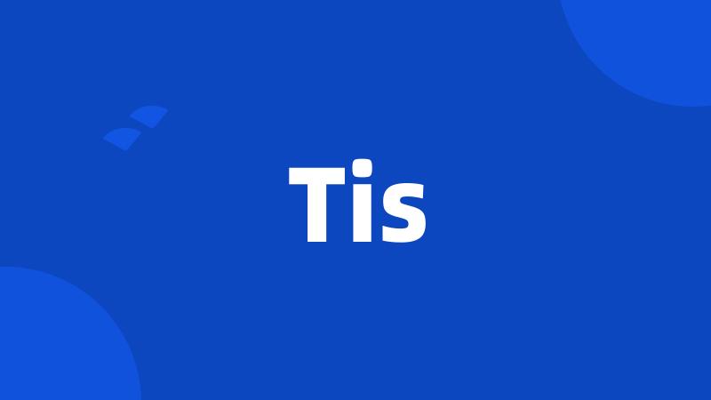 Tis