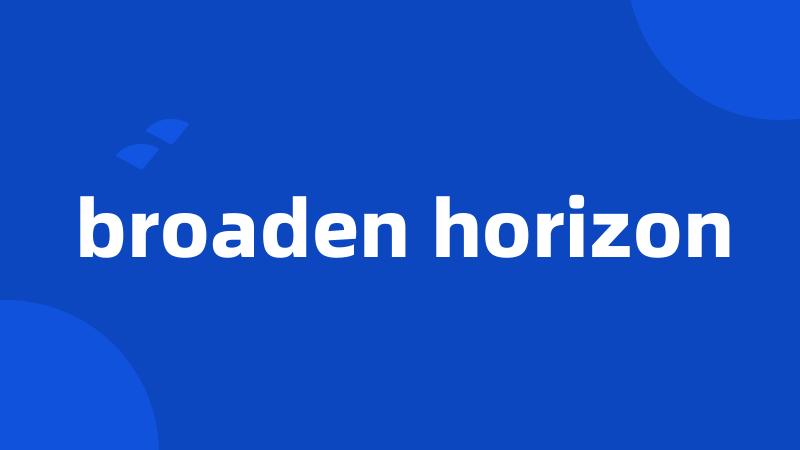 broaden horizon