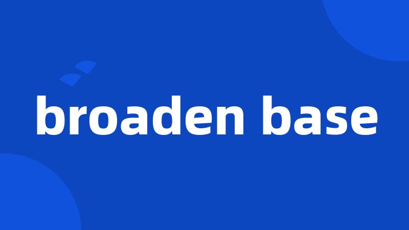 broaden base