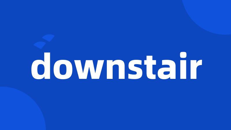 downstair