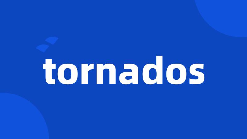 tornados