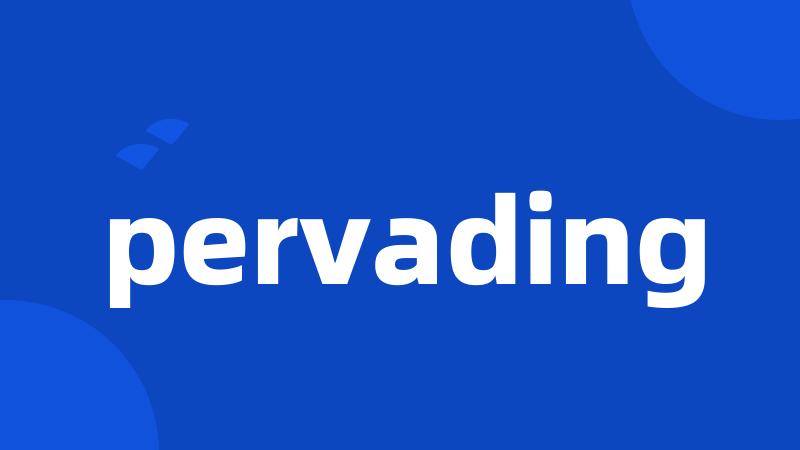 pervading