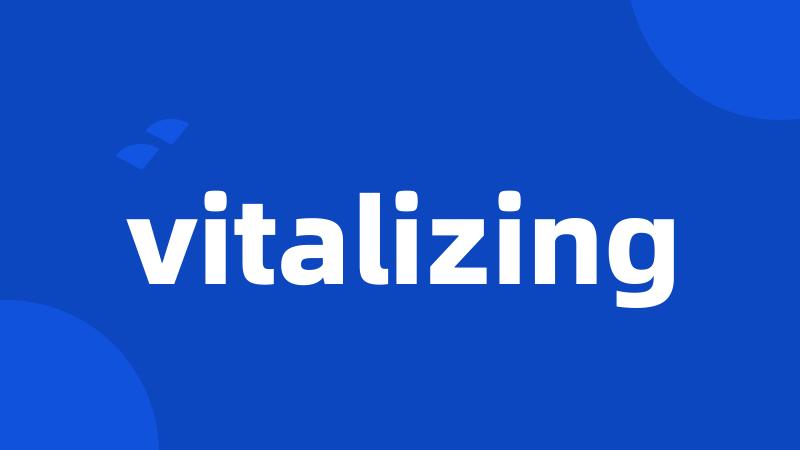 vitalizing