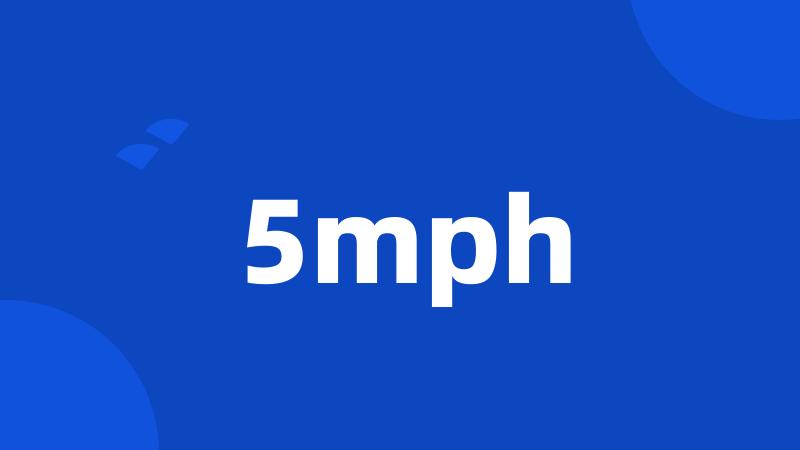 5mph