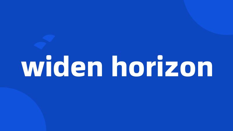 widen horizon