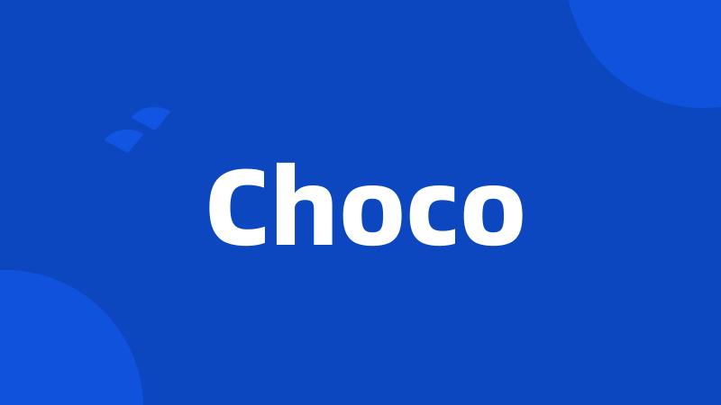 Choco