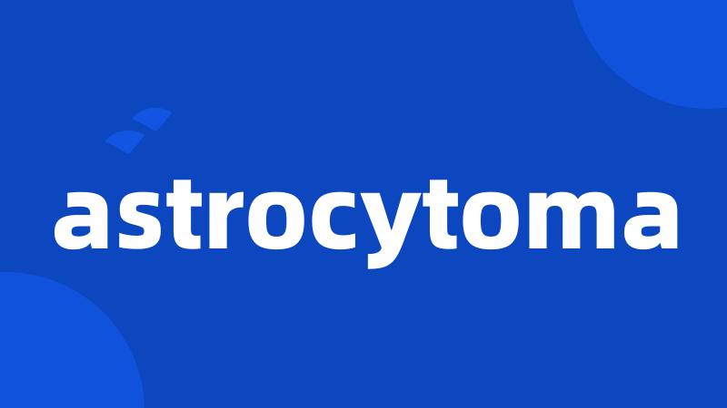 astrocytoma