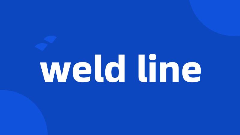 weld line