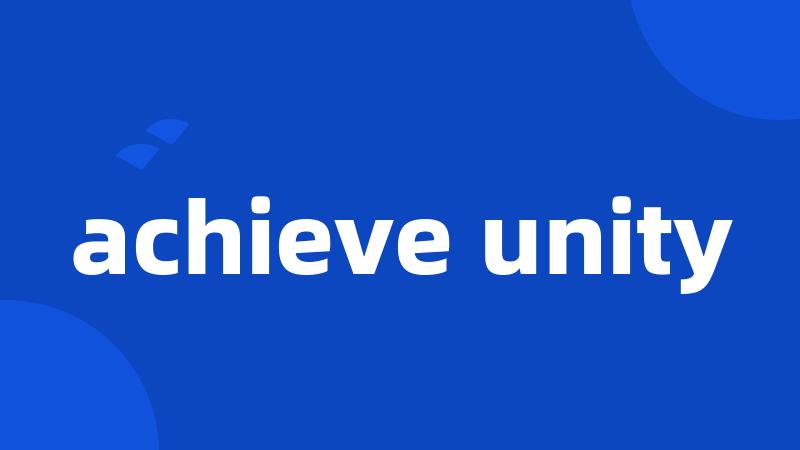 achieve unity