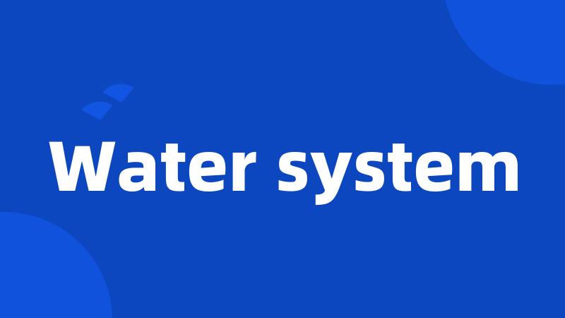 Water system