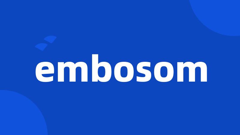 embosom