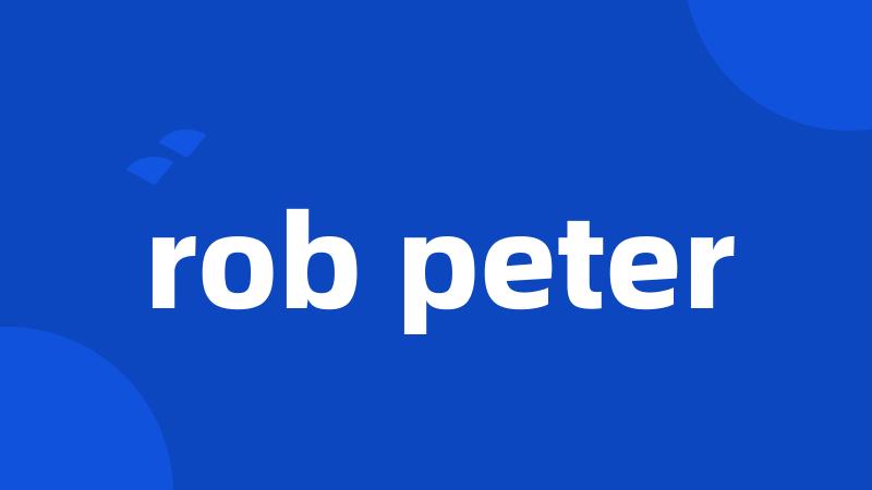 rob peter