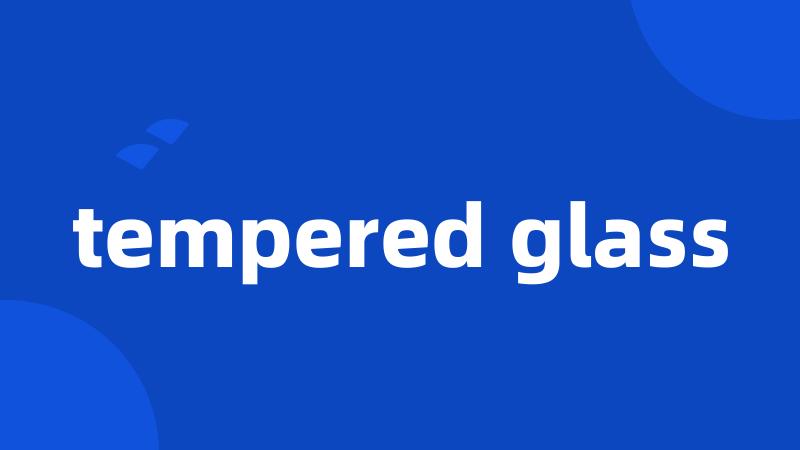 tempered glass