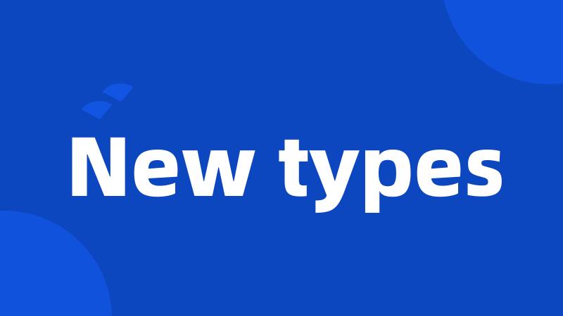 New types