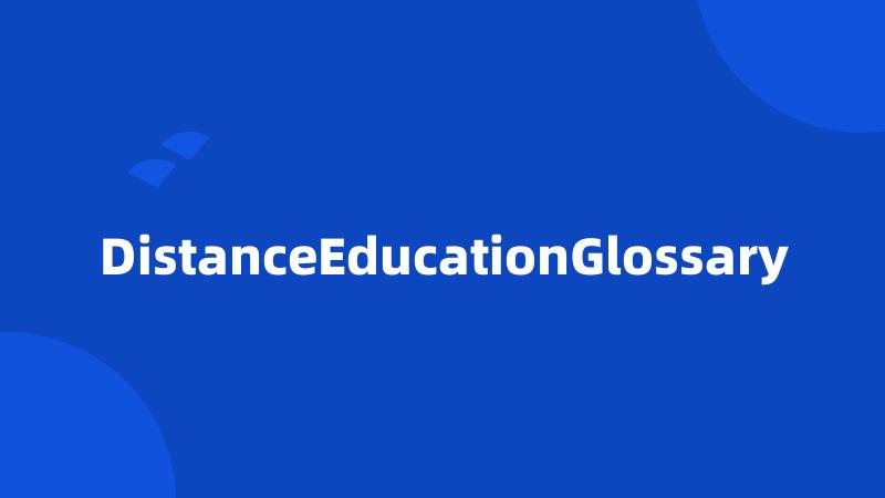 DistanceEducationGlossary