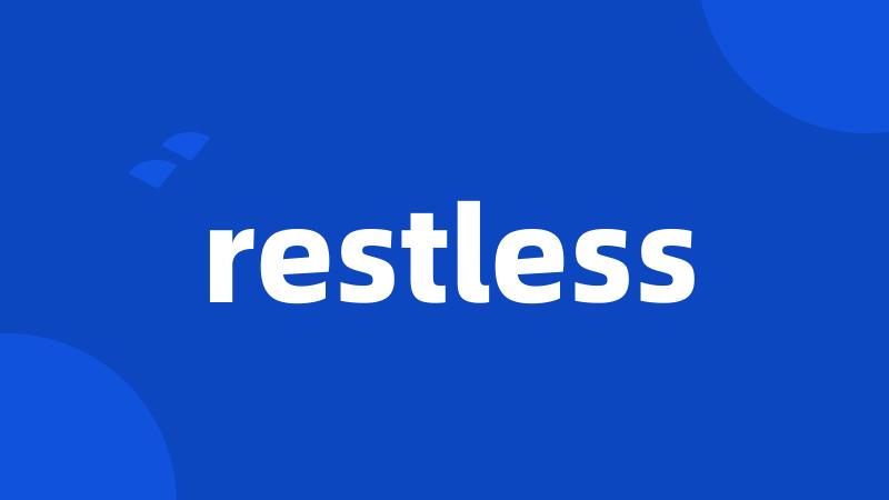 restless