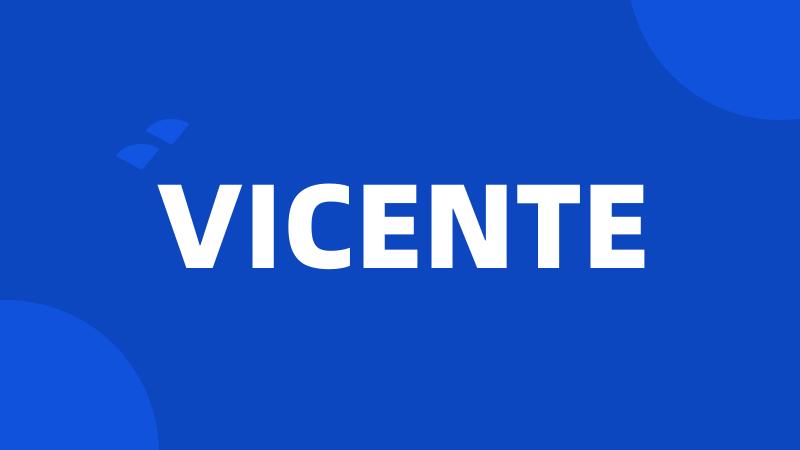 VICENTE