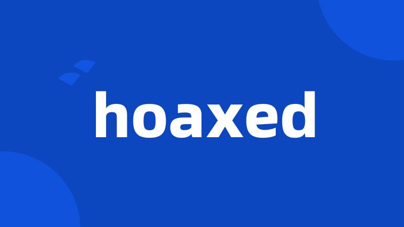 hoaxed