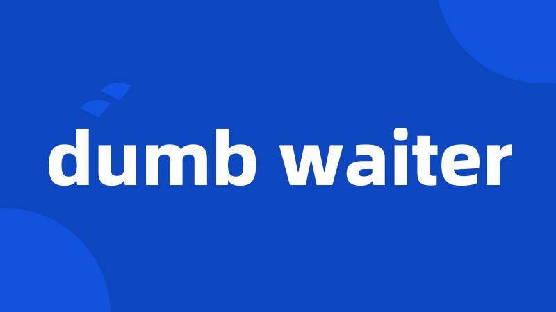 dumb waiter