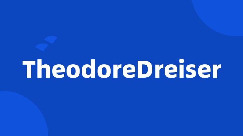 TheodoreDreiser