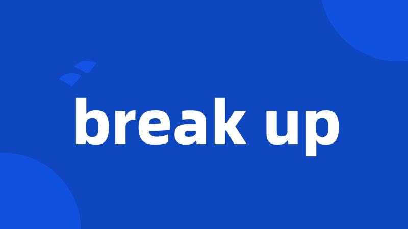 break up