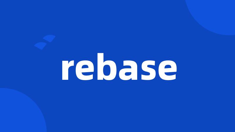 rebase