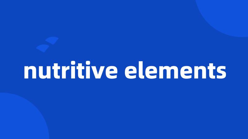 nutritive elements