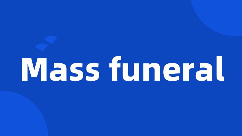 Mass funeral