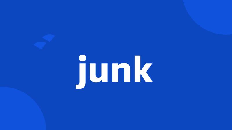 junk