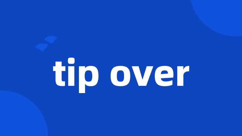 tip over