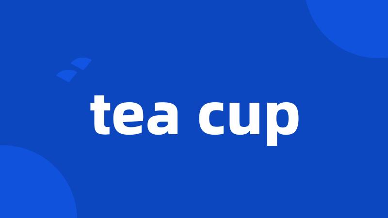 tea cup