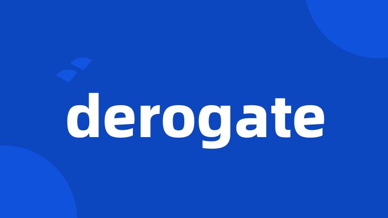 derogate