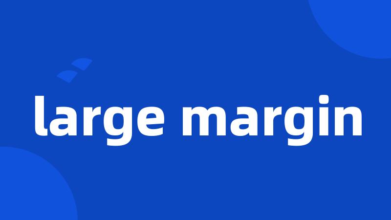 large margin