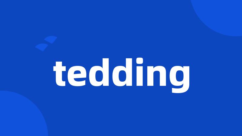 tedding