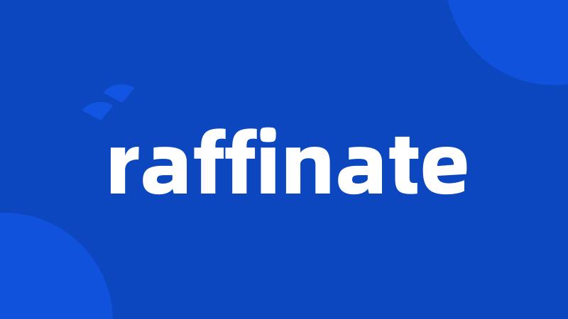 raffinate