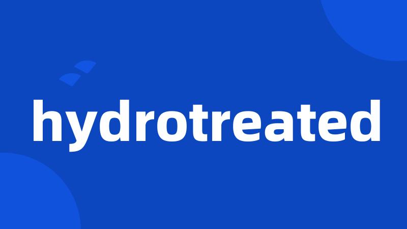 hydrotreated