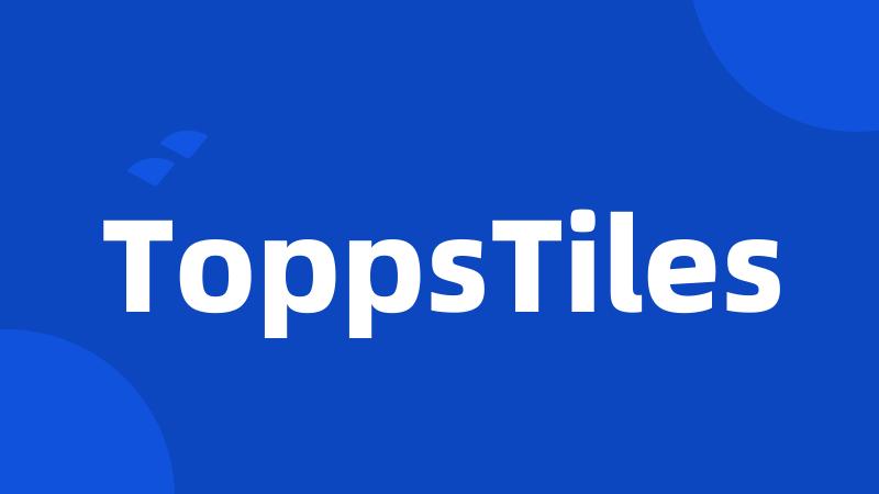 ToppsTiles