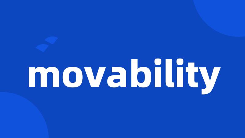 movability