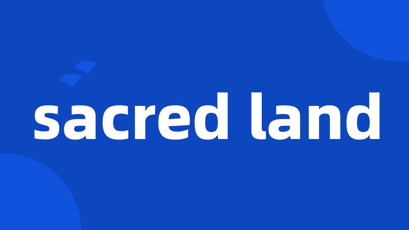 sacred land