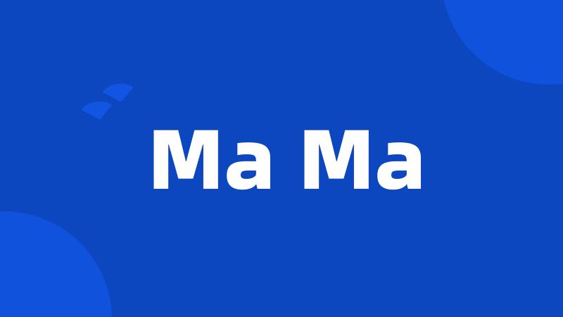 Ma Ma