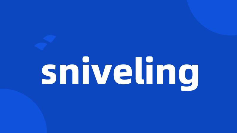 sniveling