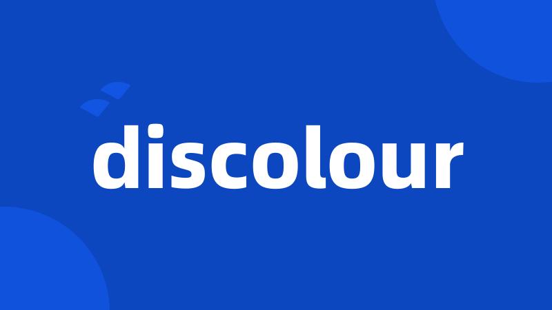 discolour