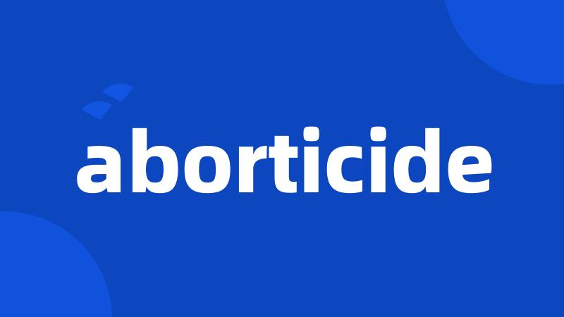 aborticide