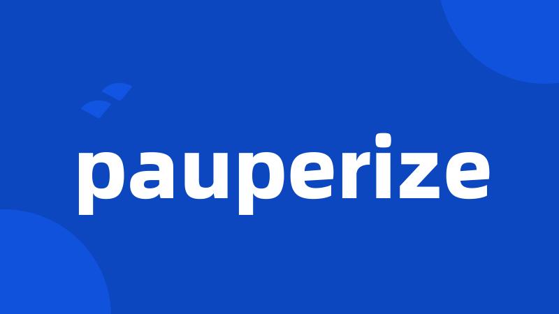 pauperize