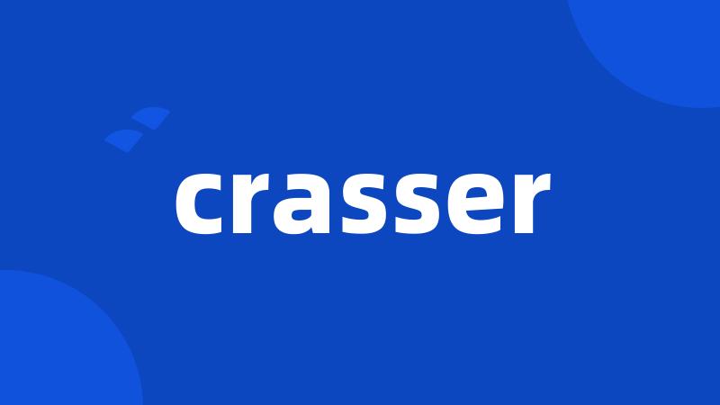 crasser