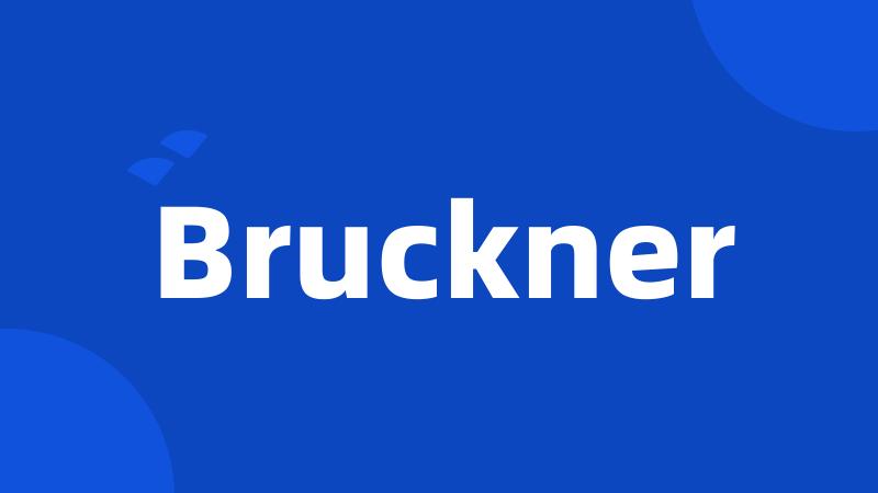 Bruckner