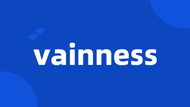 vainness