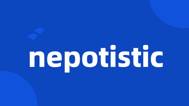 nepotistic