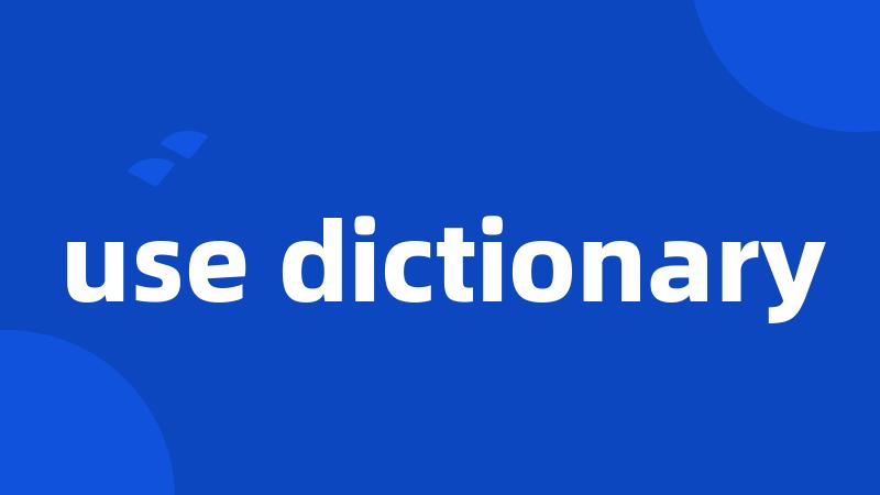 use dictionary