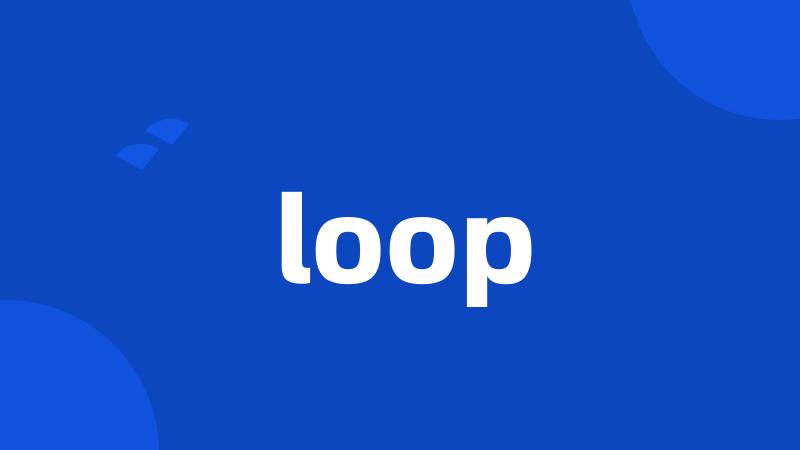 loop